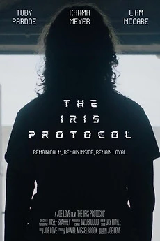 The Iris Protocol poster, a figure in silhouette above the title and the line Remain calm, remain inside, remain loyal, with the cast and crew credits below